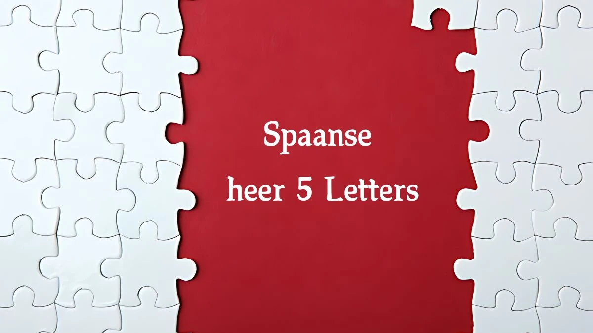 Spaanse heer 5 Letters