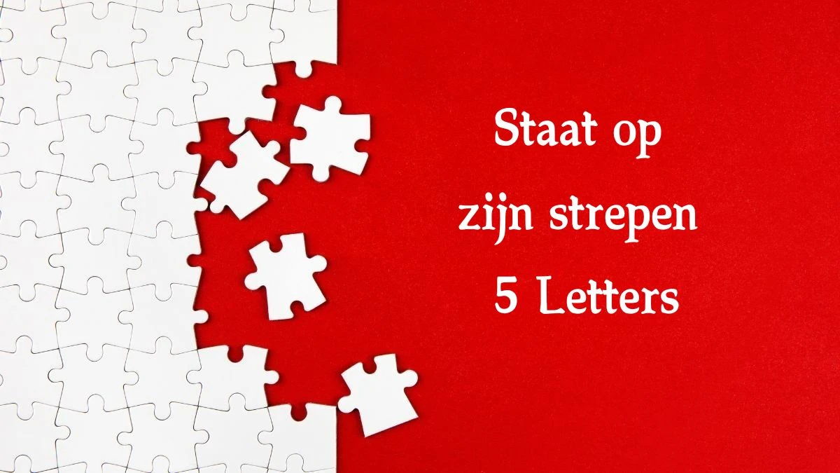 Staat op zijn strepen 5 Letters