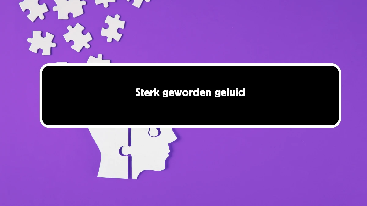 Sterk geworden geluid 6 Letters Cryptogrammen