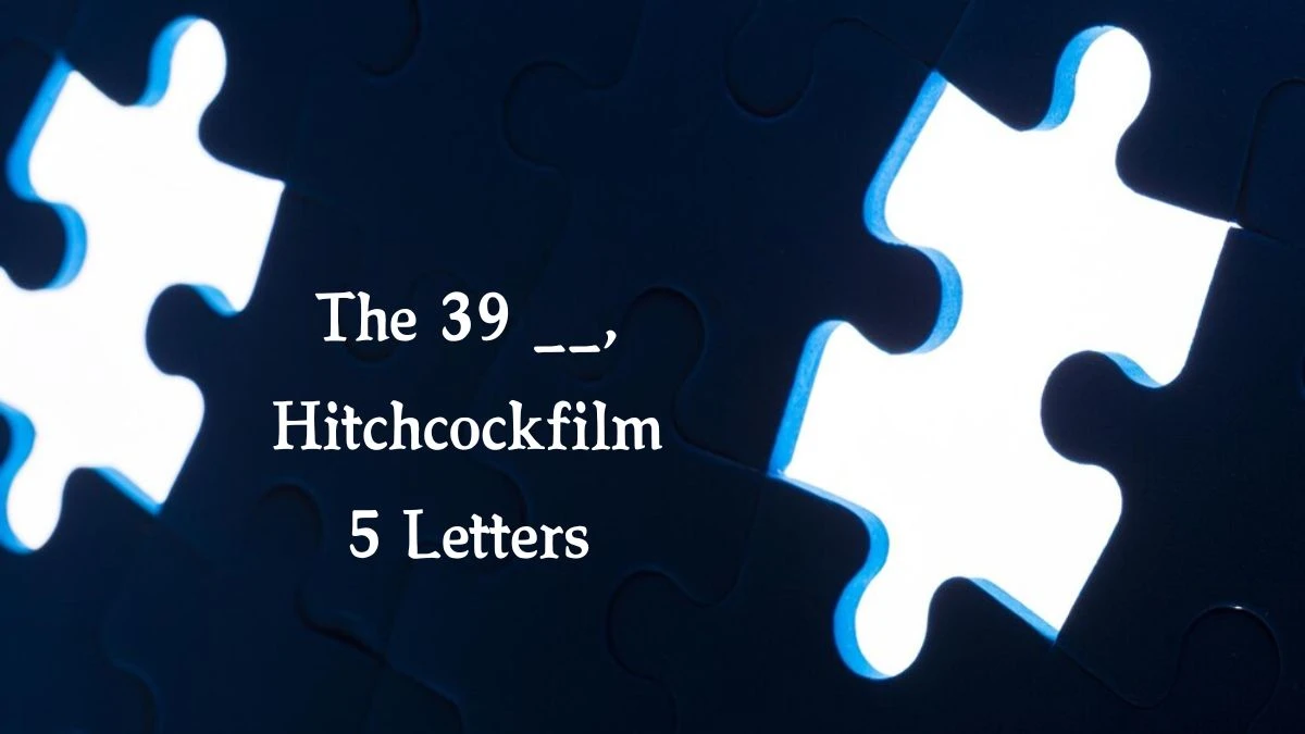 The 39 __, Hitchcockfilm 5 Letters