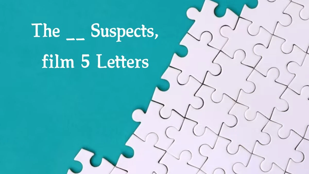 The __ Suspects, film 5 Letters