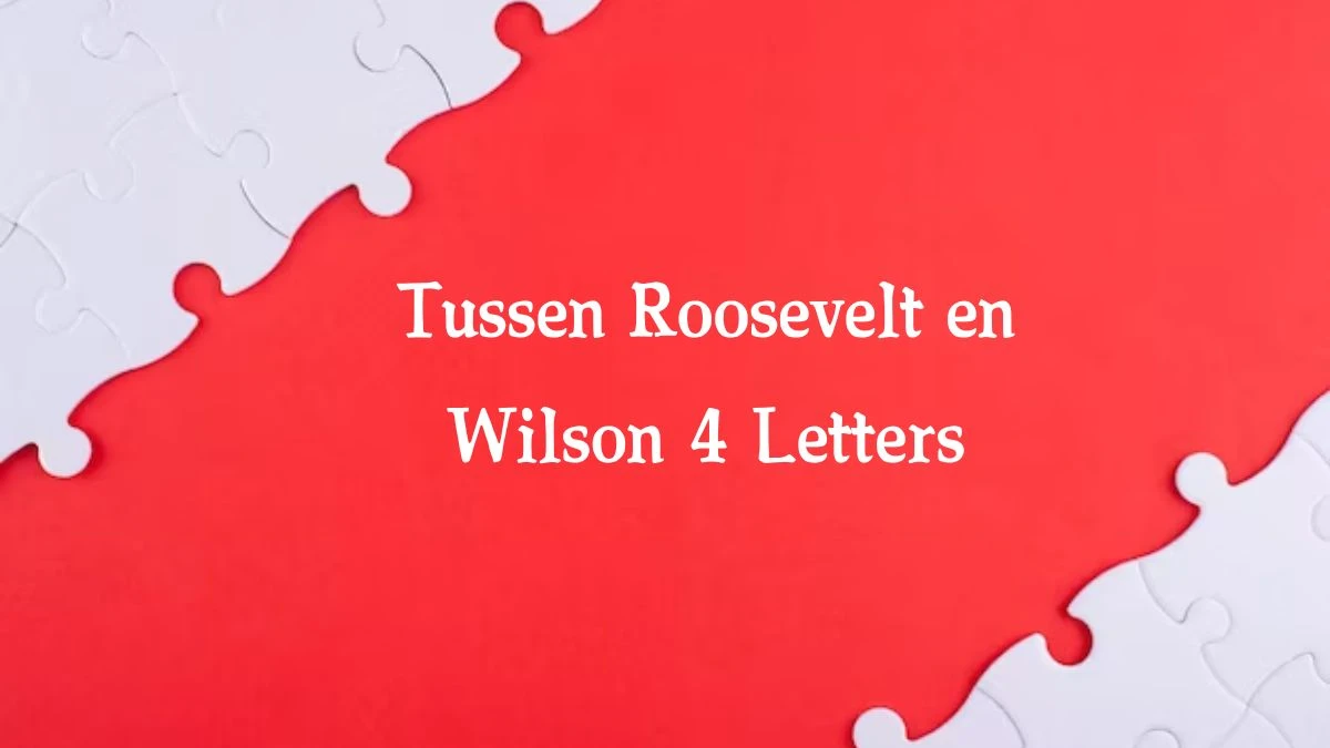 Tussen Roosevelt en Wilson 4 Letters