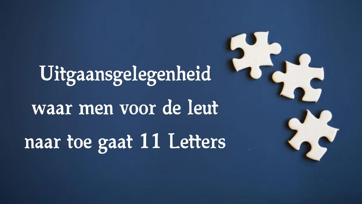 Uitgaansgelegenheid waar men voor de leut naar toe gaat 11 Letters Cryptogrammen