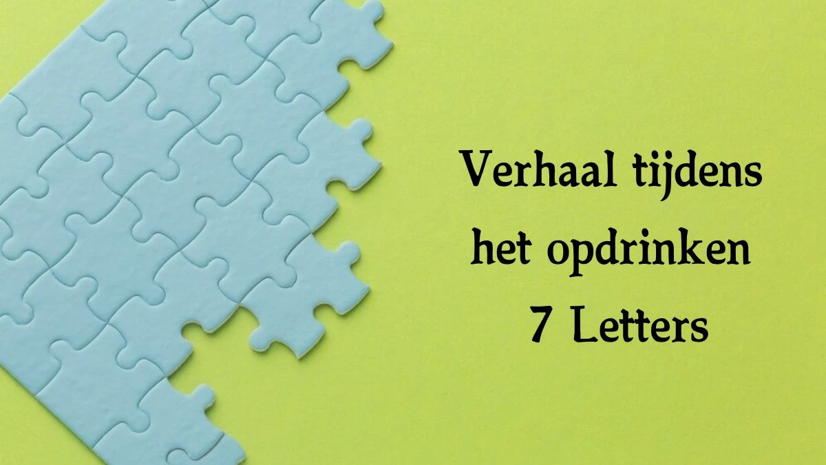 Verhaal tijdens het opdrinken 7 Letters Cryptogrammen