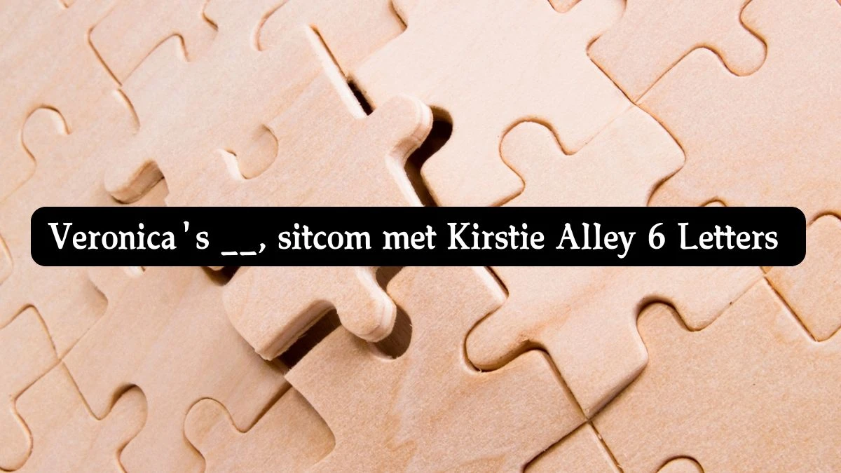 Veronica's __, sitcom met Kirstie Alley 6 Letters