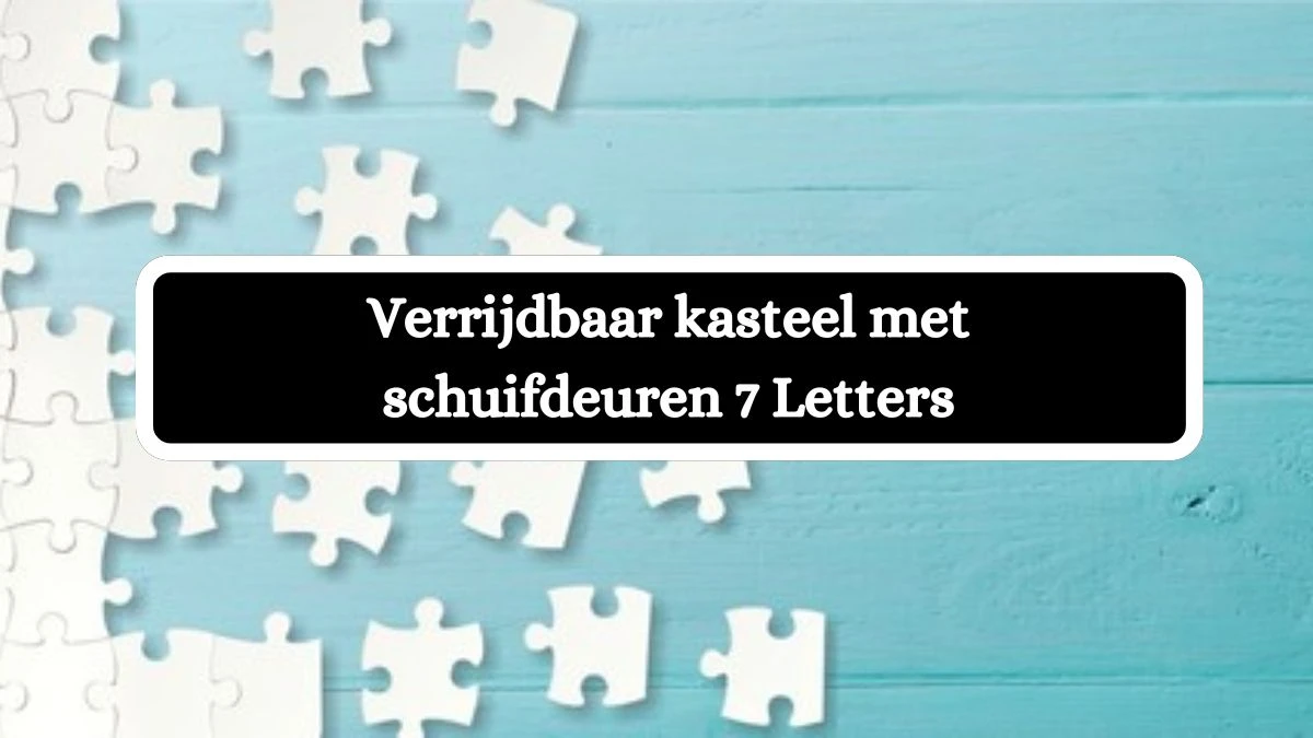 Verrijdbaar kasteel met schuifdeuren 6 Letters Cryptogrammen