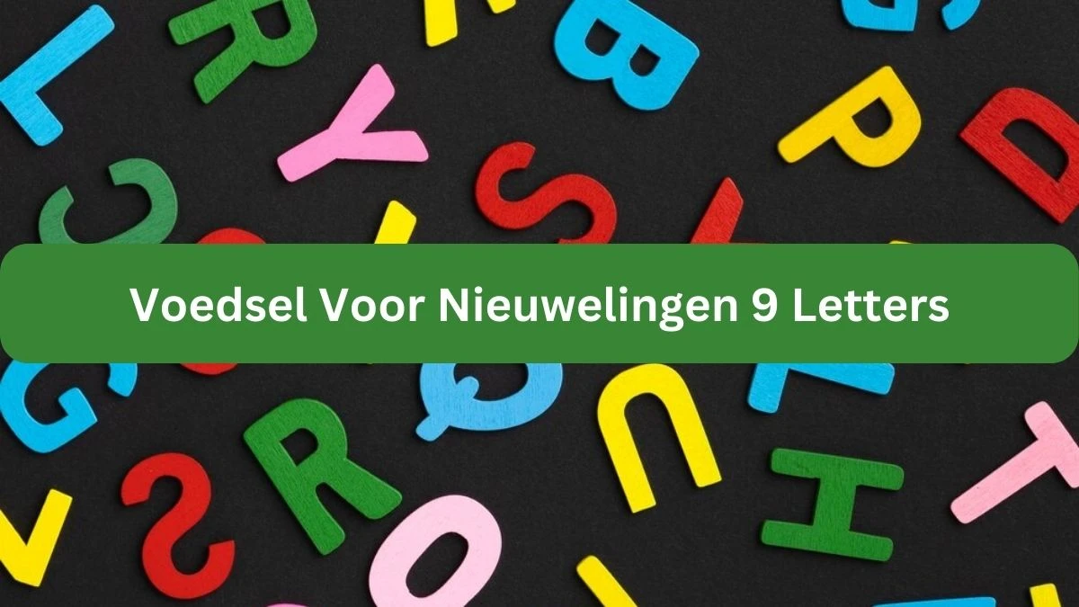 Voedsel Voor Nieuwelingen 9 Letters Cryptogrammen