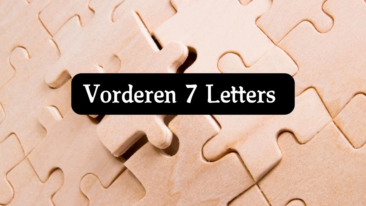 Vorderen 7 Letters