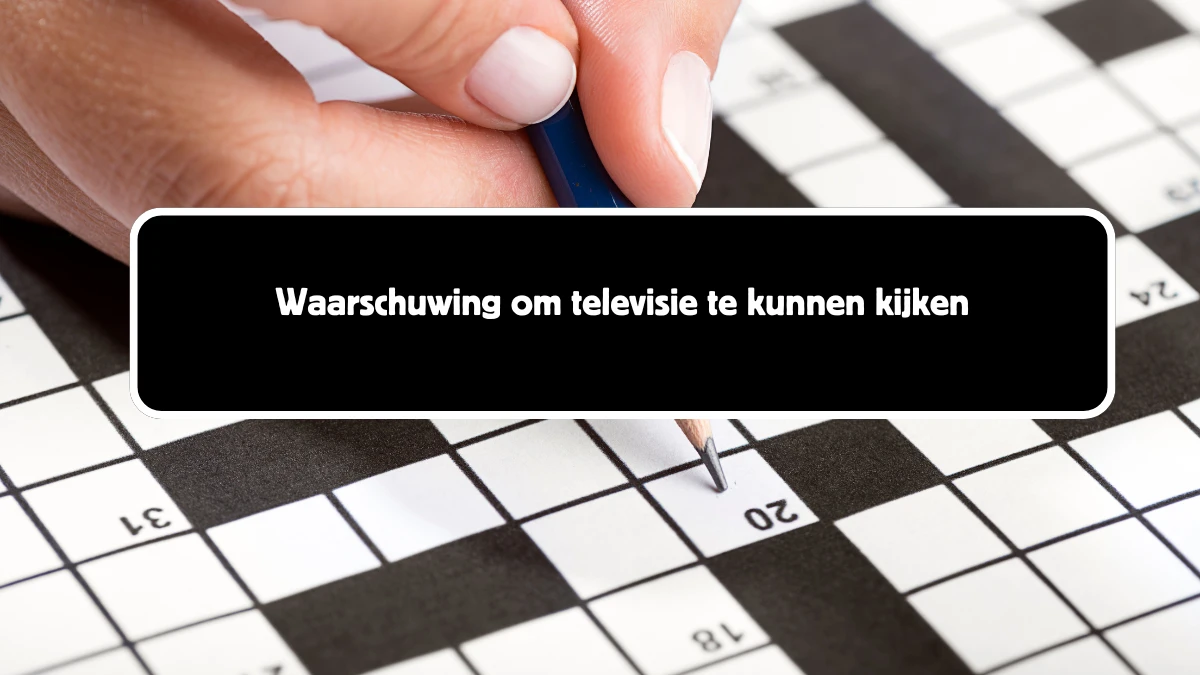 Waarschuwing om televisie te kunnen kijken 7 Letters