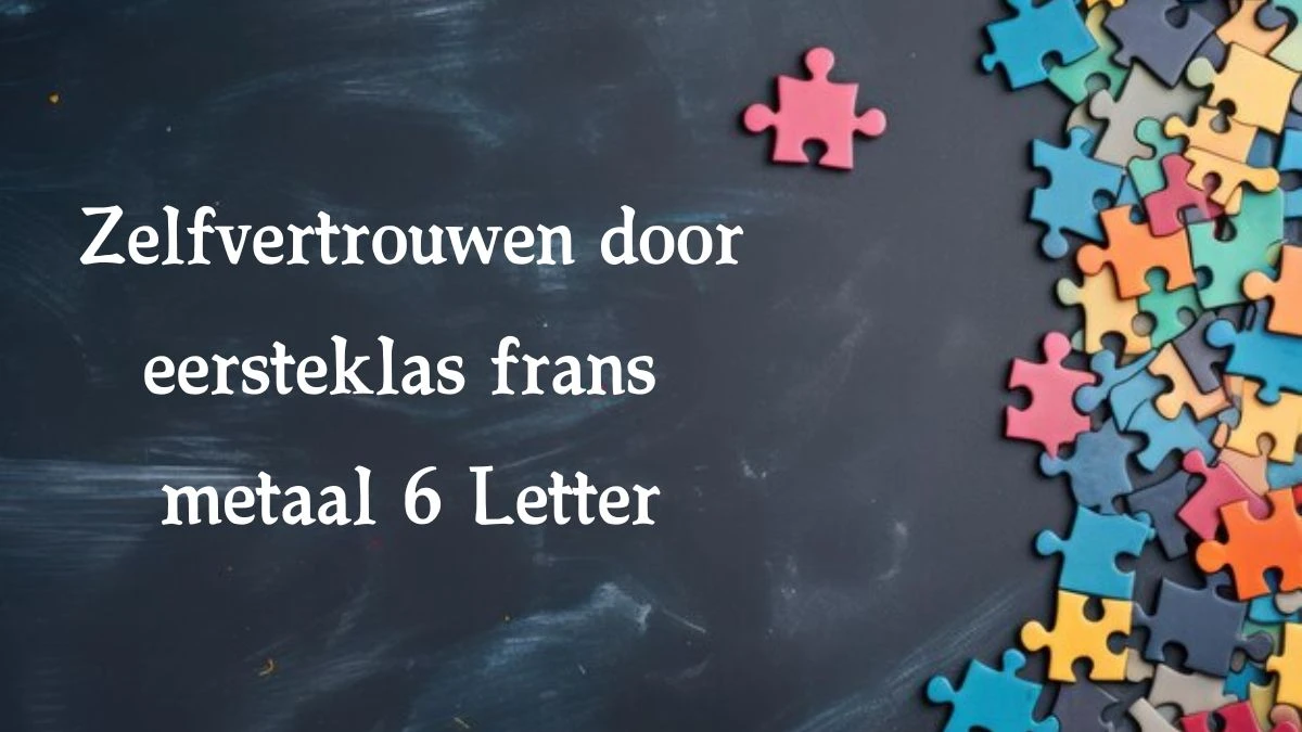 Zelfvertrouwen door eersteklas frans metaal 6 Letters Cryptogrammen