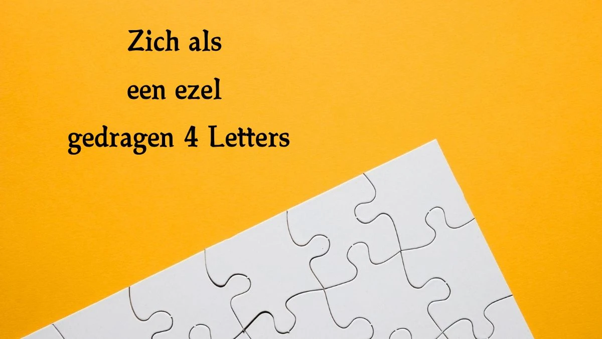 Zich als een ezel gedragen 4 Letters