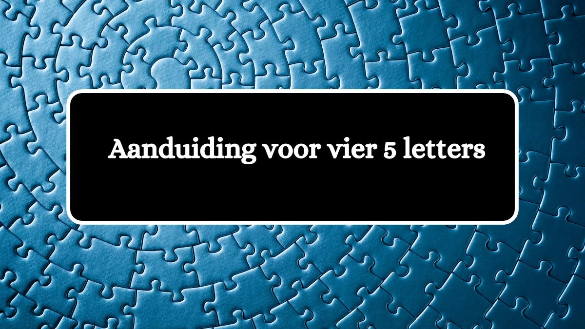 Aanduiding voor vier 5 Letters