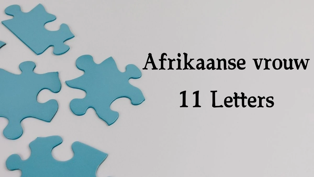 Afrikaanse vrouw 11 Letters