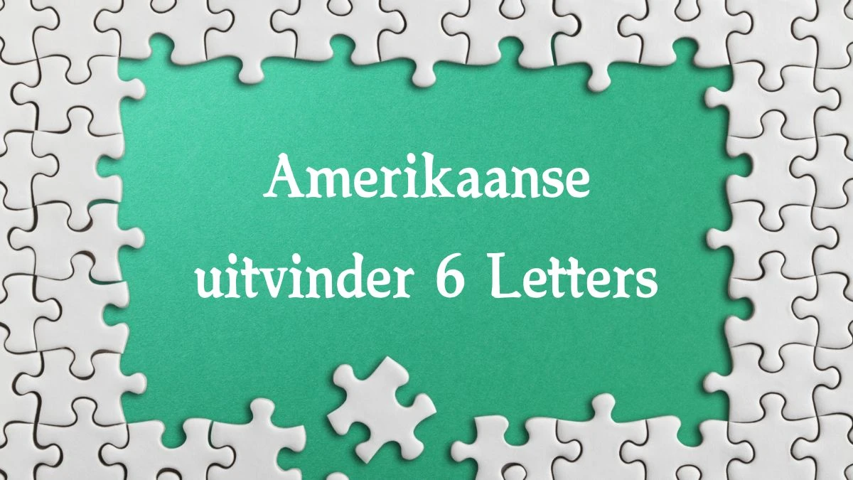 Amerikaanse uitvinder 6 Letters