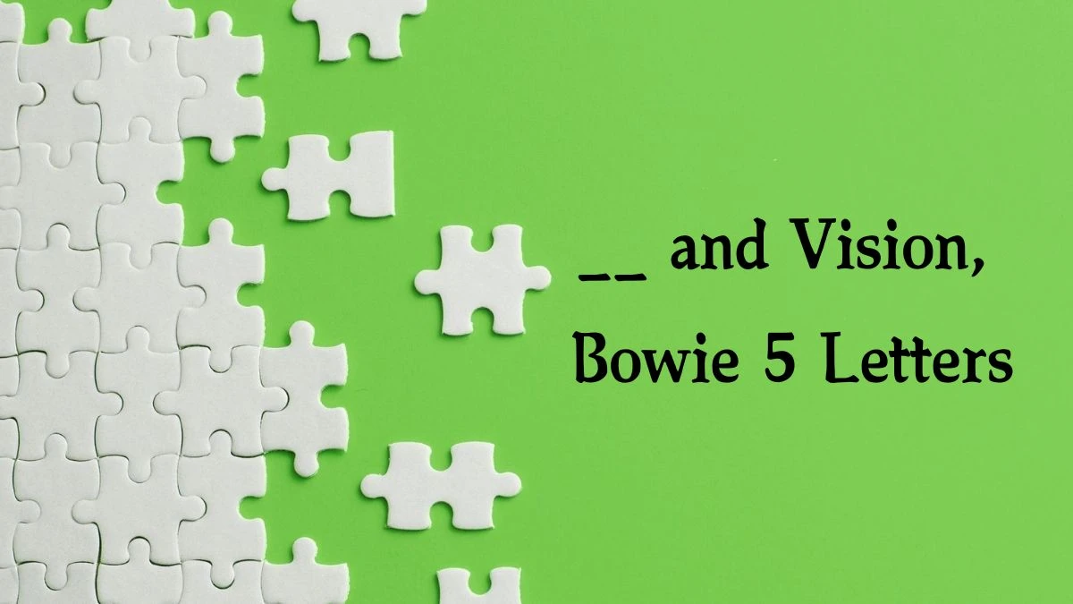 __ and Vision, Bowie 5 Letters