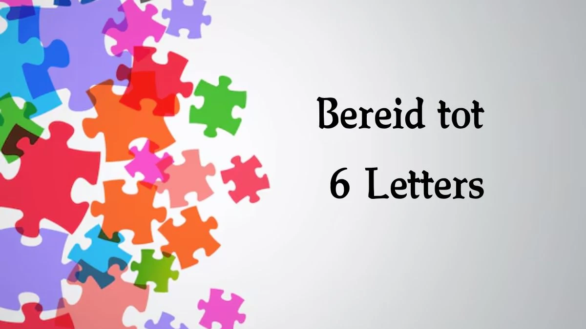 Bereid tot 6 Letters