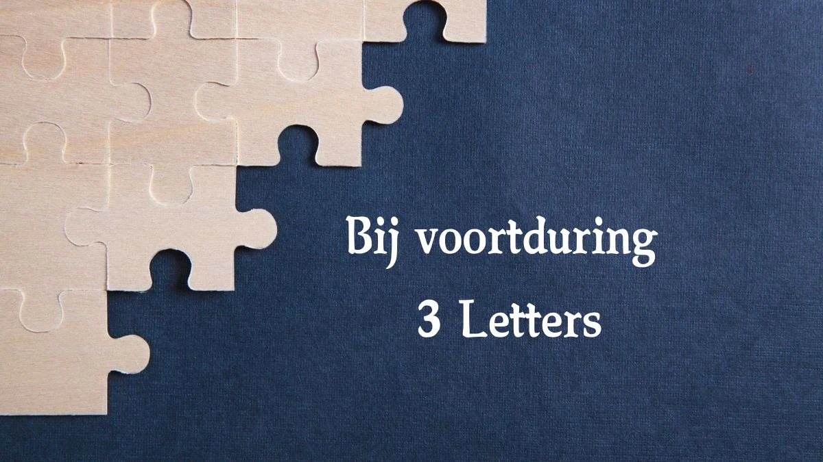 Bij voortduring 3 Letters