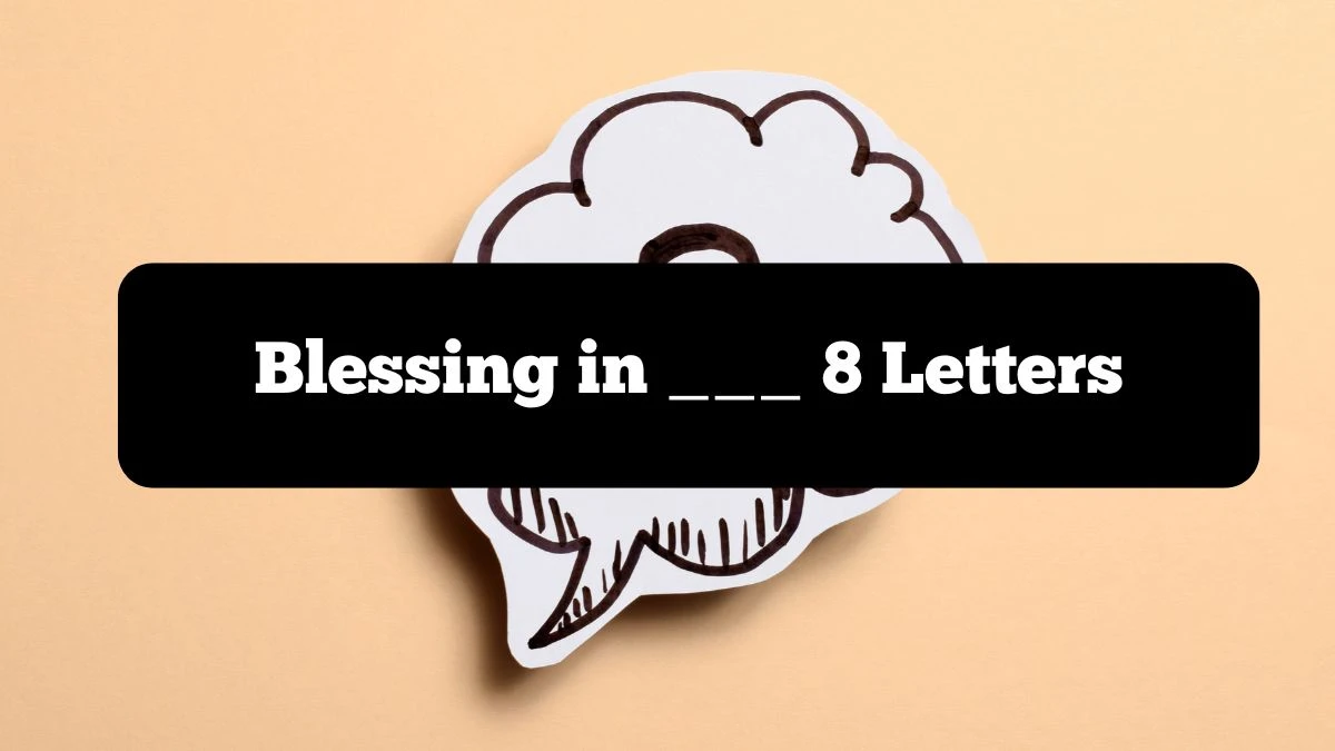 Blessing in ___ 8 Letters