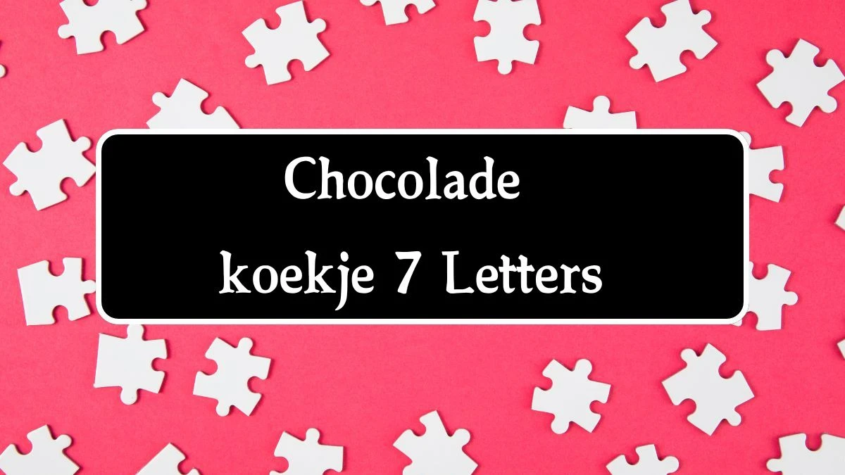 Chocolade koekje 7 Letters