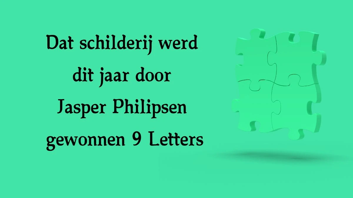 Dat schilderij werd dit jaar door Jasper Philipsen gewonnen 9 Letters