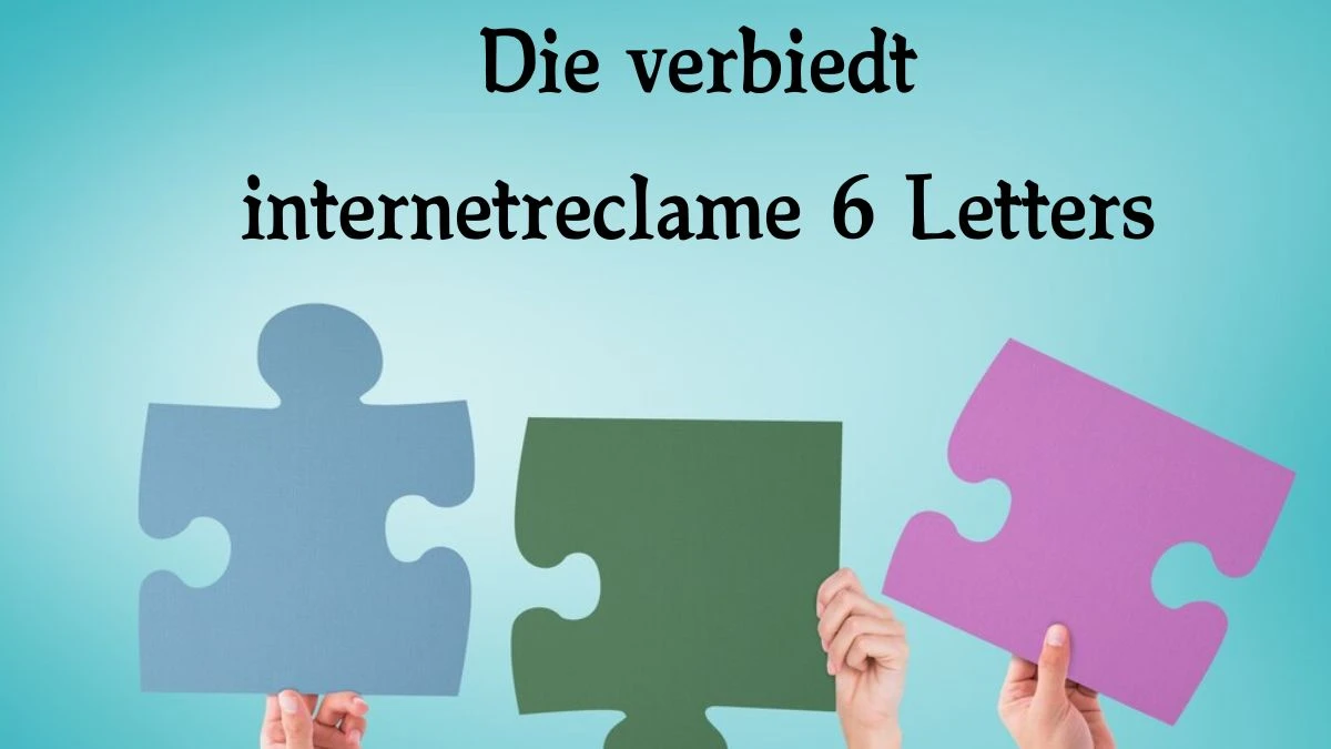 Die verbiedt internetreclame 6 Letters