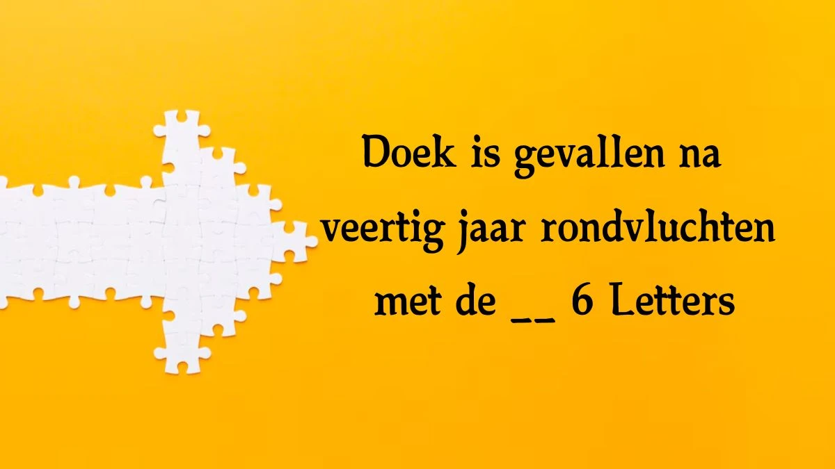 Doek is gevallen na veertig jaar rondvluchten met de __ 6 Letters