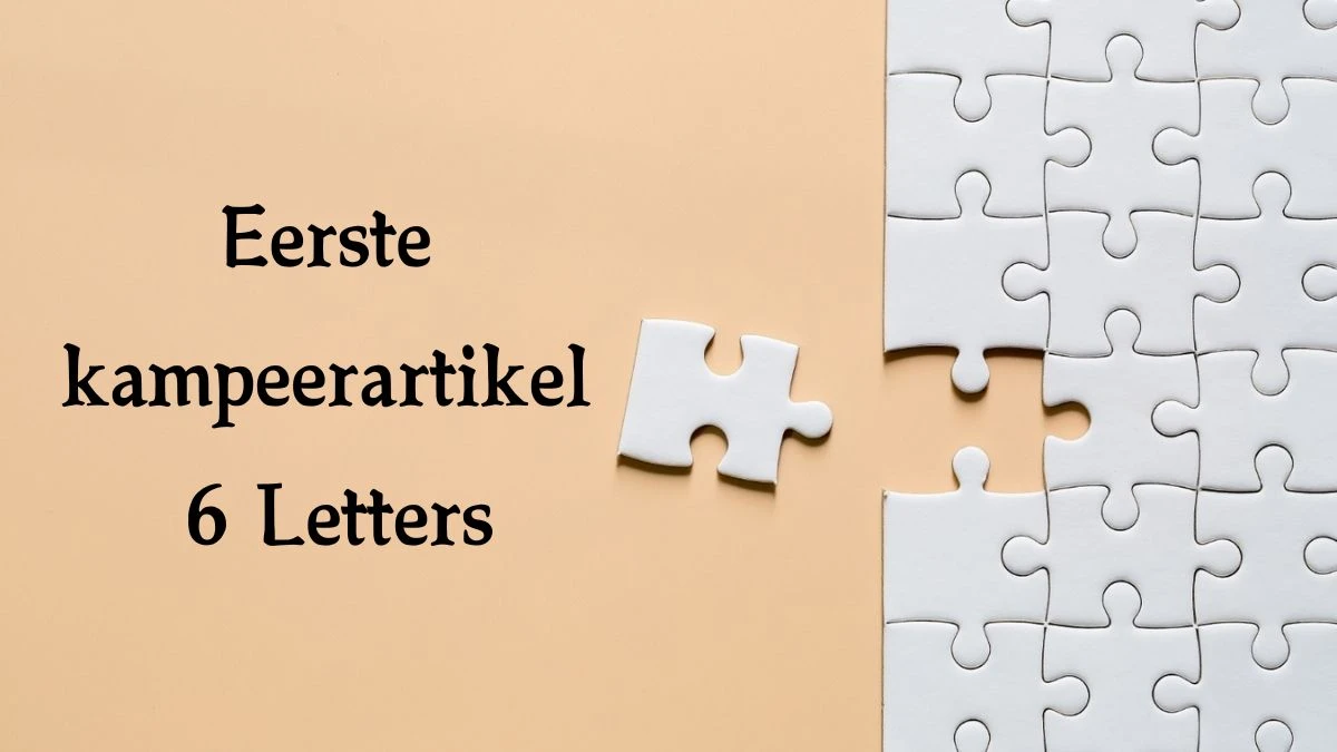 Eerste kampeerartikel 6 Letters