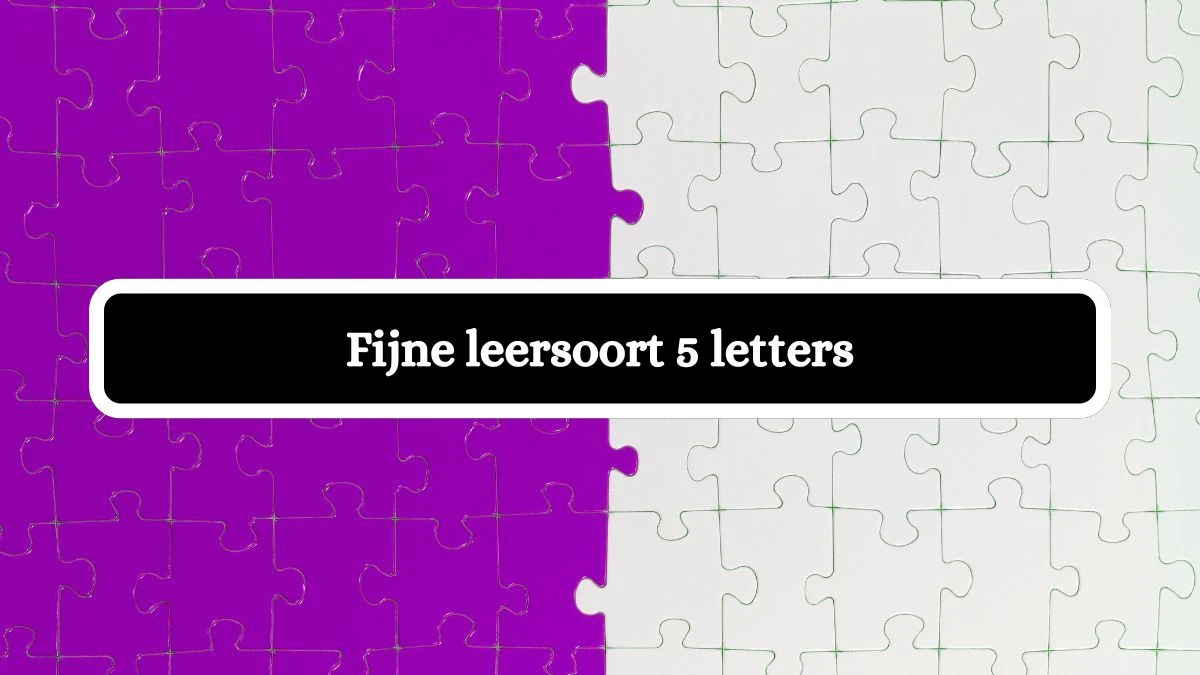 Fijne leersoort 5 Letters