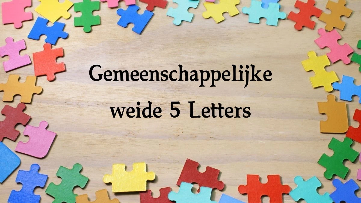 Gemeenschappelijke weide 5 Letters