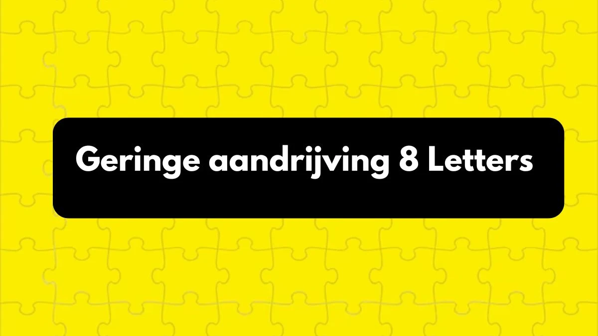 Geringe aandrijving 8 Letters