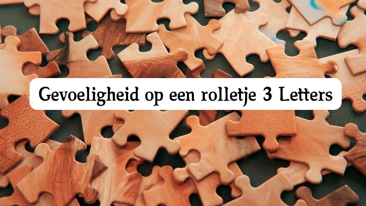 Gevoeligheid op een rolletje 3 Letters