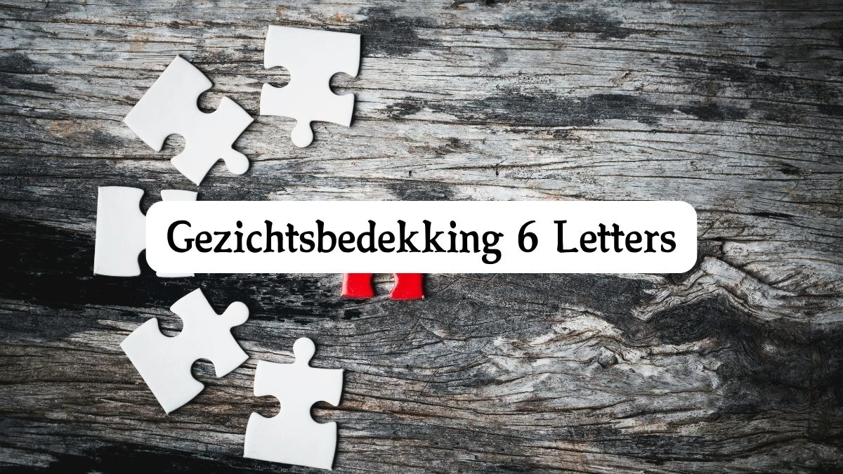 Gezichtsbedekking 6 Letters