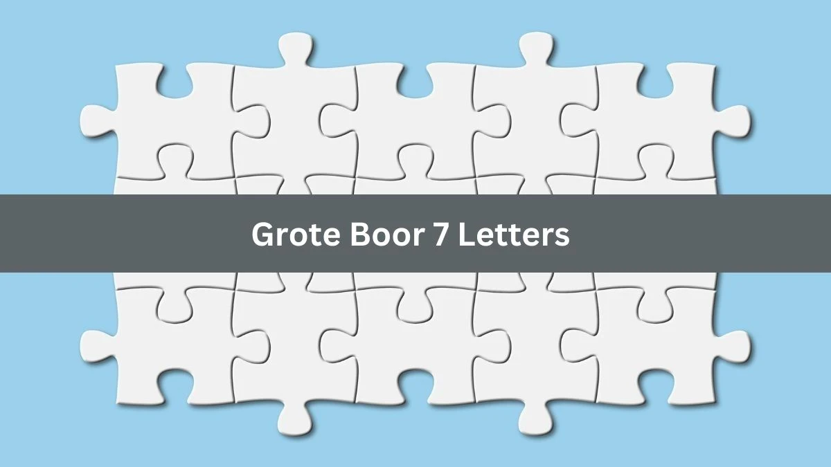 Grote Boor 7 Letters