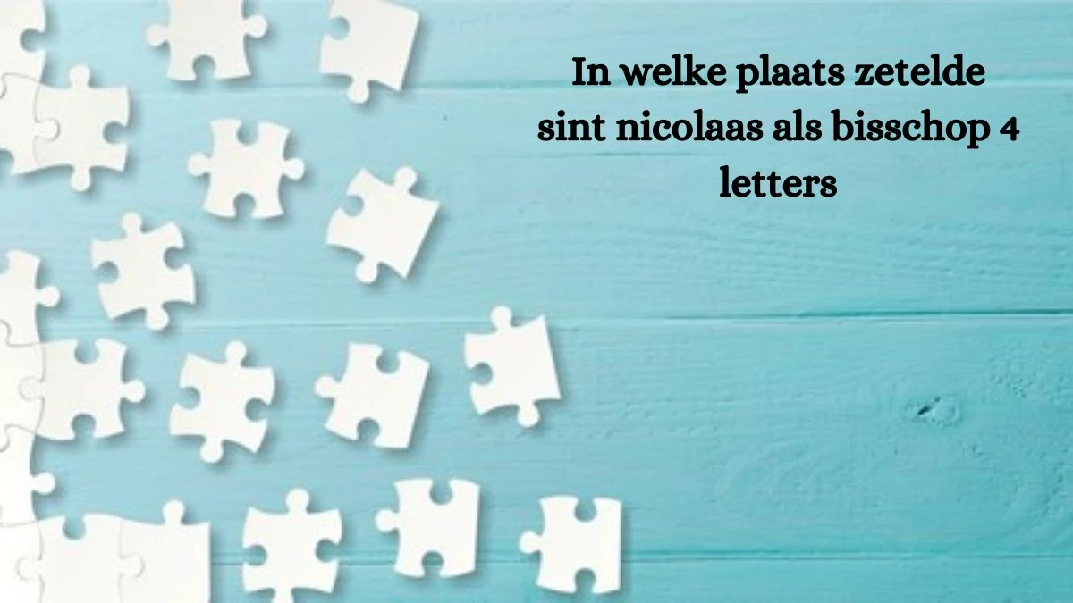 In welke plaats zetelde sint nicolaas als bisschop 4 Letters