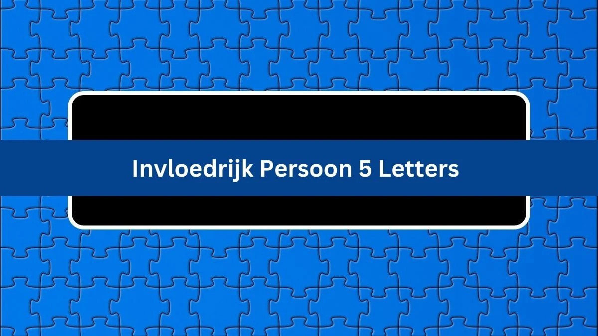 Invloedrijk Persoon 5 Letters