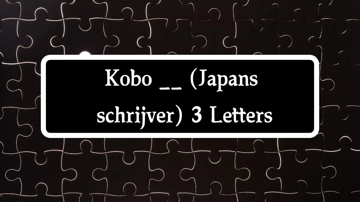 Kobo __ (Japans schrijver) 3 Letters