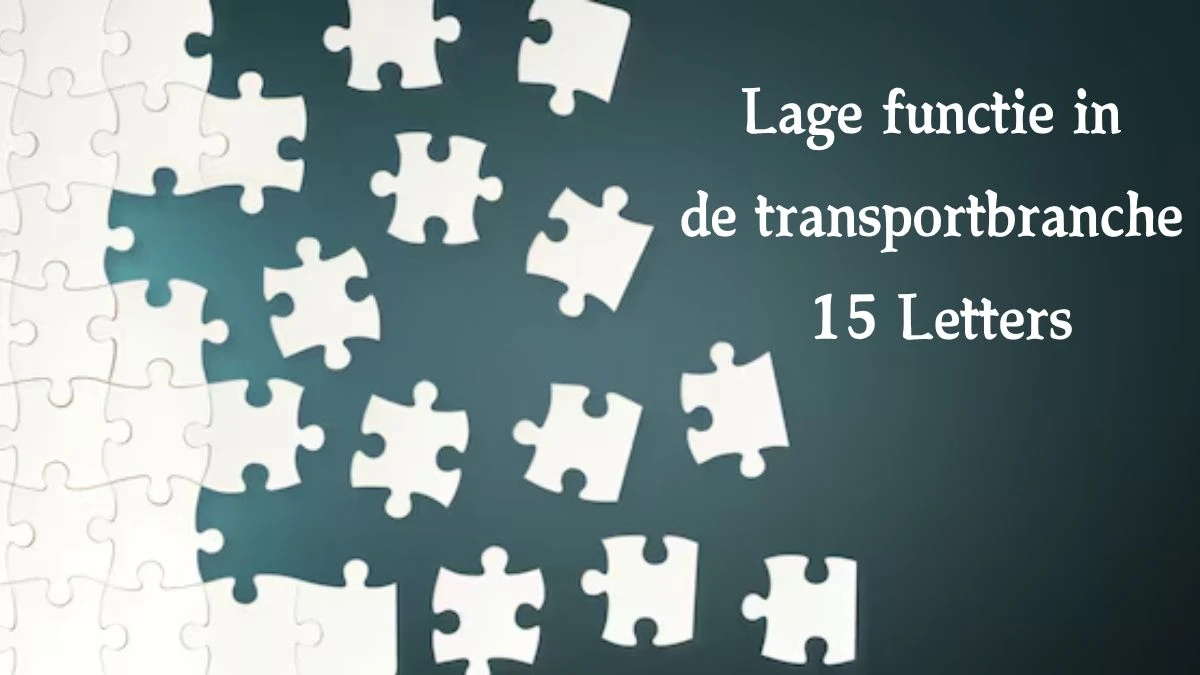 Lage functie in de transportbranche 15 Letters