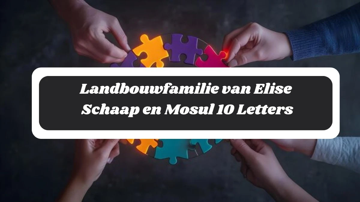 Landbouwfamilie van Elise Schaap en Mosul 10 Letters