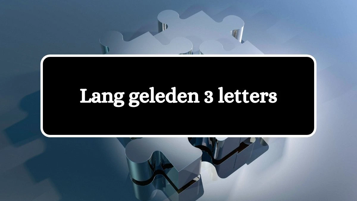 Lang geleden 3 Letters