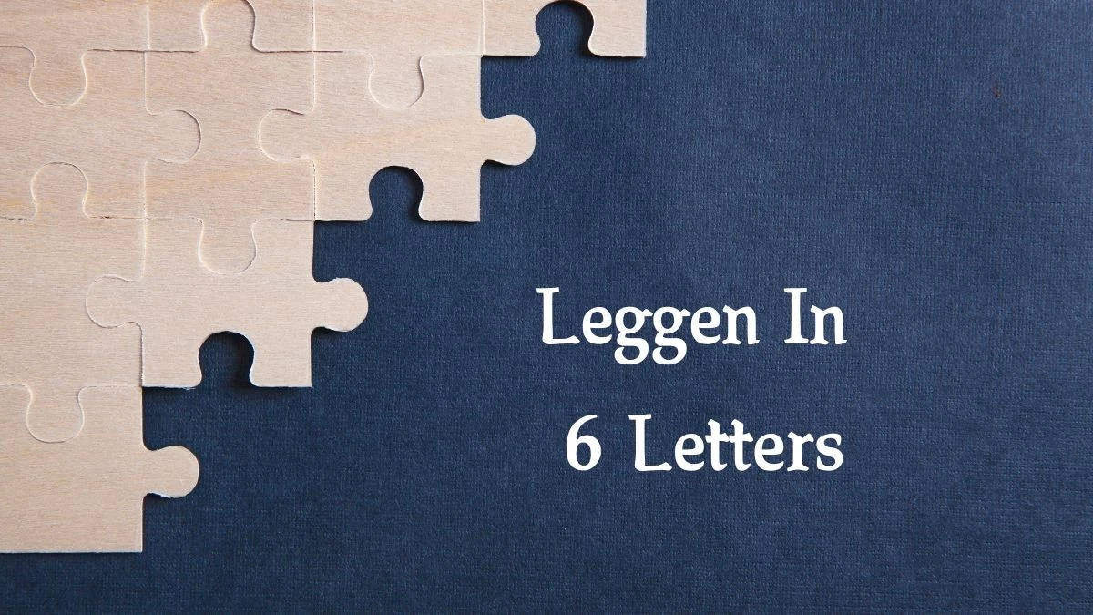 Leggen In 6 Letters