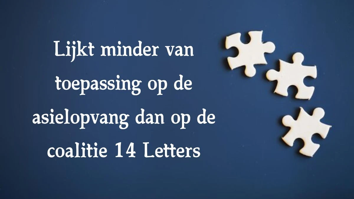 Lijkt minder van toepassing op de asielopvang dan op de coalitie 14 Letters