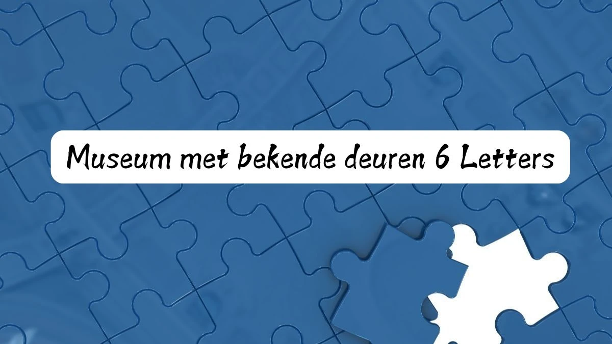 Museum met bekende deuren 6 Letters