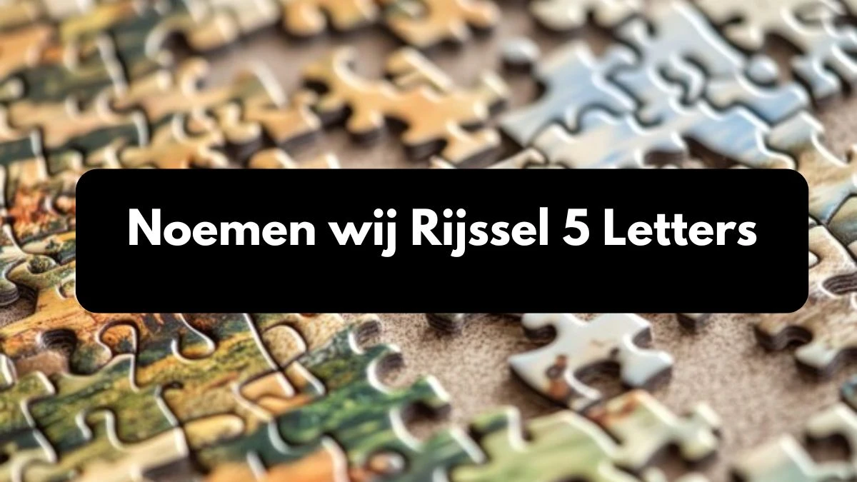 Noemen wij Rijssel 5 Letters