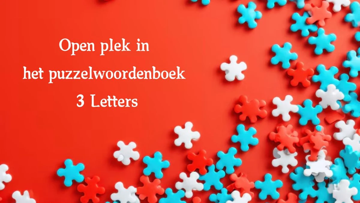 Open plek in het puzzelwoordenboek 3 Letters