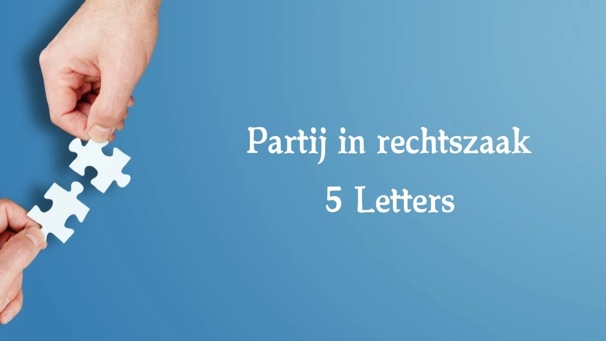 Partij in rechtszaak 5 Letters