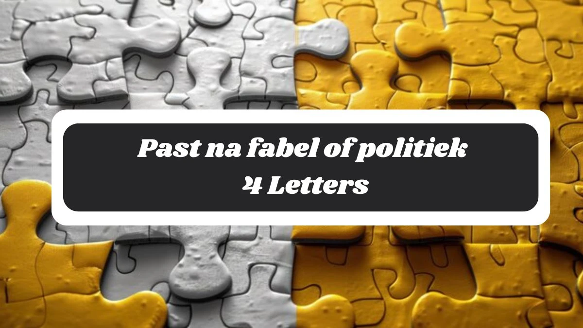 Past na fabel of politiek 4 Letters Puzzelwoordenboek kruiswoordpuzzels