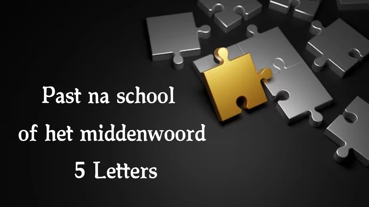 Past na school of het middenwoord 5 Letters