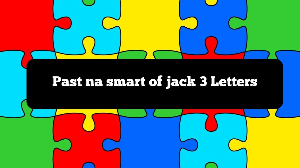 Past na smart of jack 3 Letters