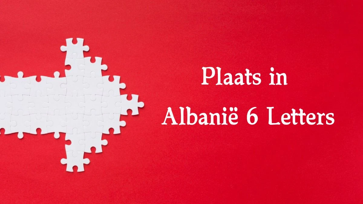 Plaats in Albanië 6 Letters