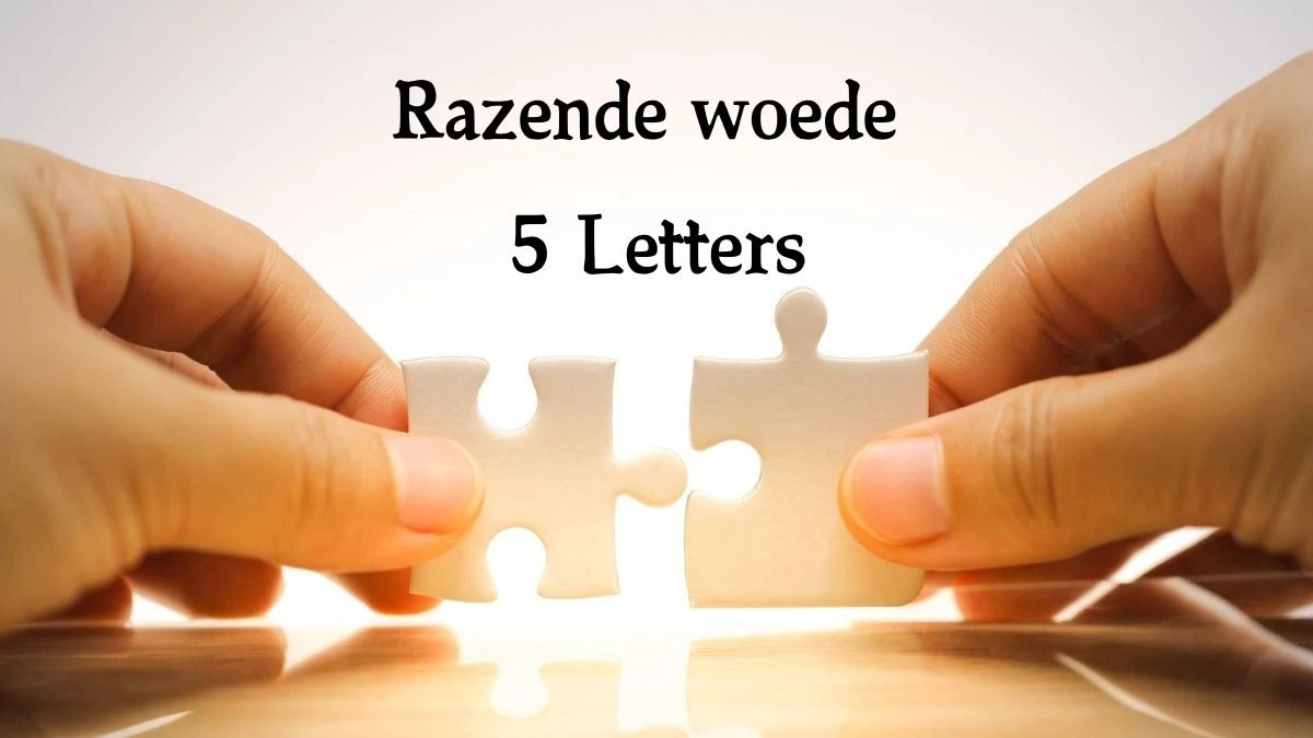 Razende woede 5 Letters